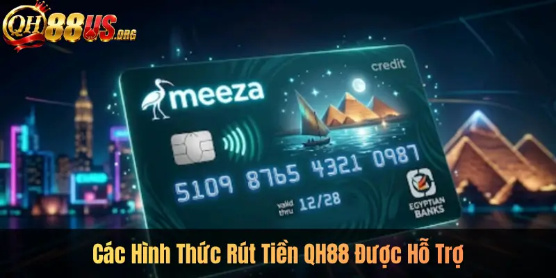 Các Hình Thức Rút Tiền QH88 Được Hỗ Trợ