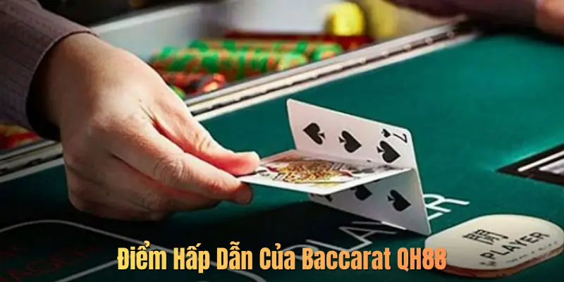 Điểm Hấp Dẫn Của Baccarat QH88