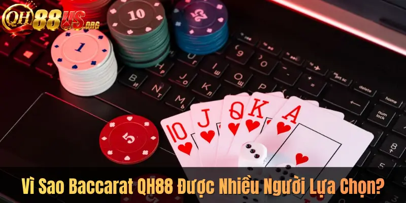 Vì Sao Baccarat QH88 Được Nhiều Người Lựa Chọn?