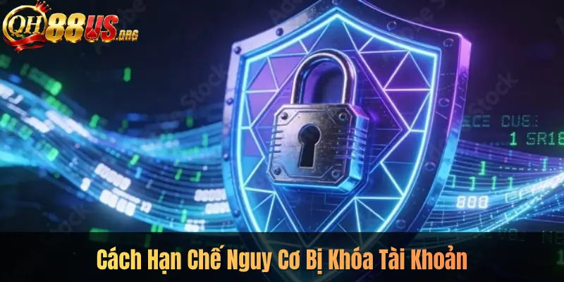 Cách Hạn Chế Nguy Cơ Bị Khóa Tài Khoản