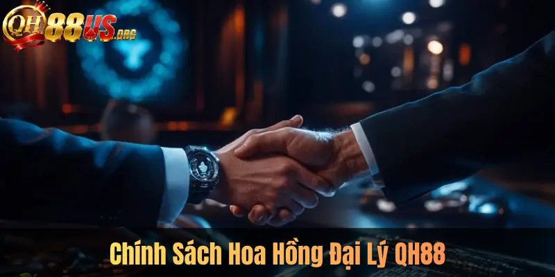 Chính Sách Hoa Hồng Đại Lý QH88