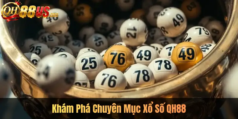 Khám Phá Chuyên Mục Xổ Số QH88