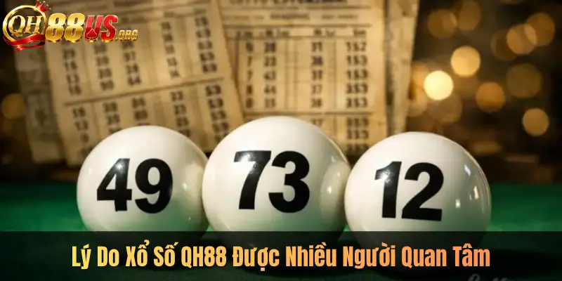 Lý Do Xổ Số QH88 Được Nhiều Người Quan Tâm