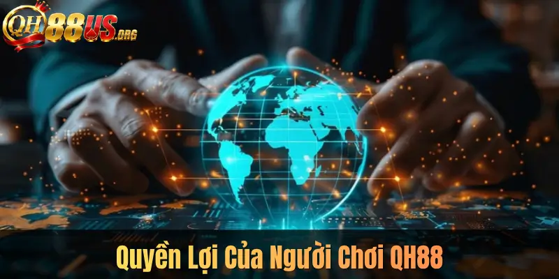 Quyền Lợi Của Người Chơi QH88