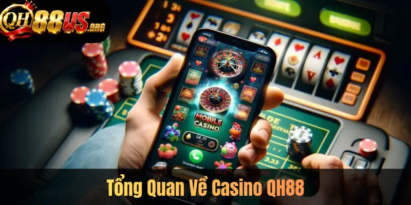 Tổng Quan Về Casino QH88